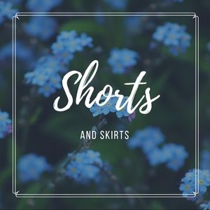 Shorts & Skirts